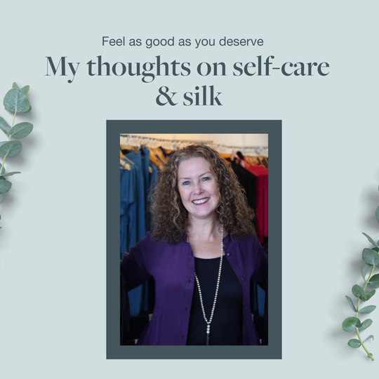 My thoughts on self-care & silk